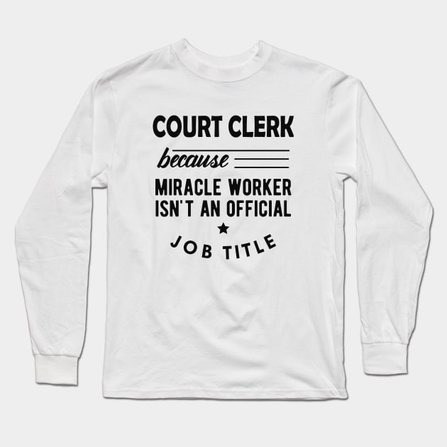 Court Clerk - Miracle worker isn't an official job title Long Sleeve T-Shirt by KC Happy Shop